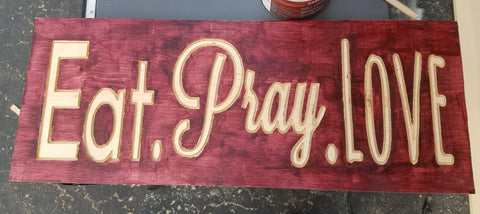 Eat. Pray. Love Wooden Sign - Custom Lifestyle Designs
