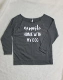 Namaste Home With My Dog Shirt - Custom Lifestyle Designs