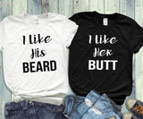 I Like His Beard, I Like Her Butt, Couples Shirts - Custom Lifestyle Designs