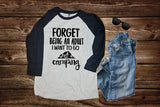 Forget Being An Adult I Want To Go Camping Raglan Shirt, Camping Shirt - Custom Lifestyle Designs