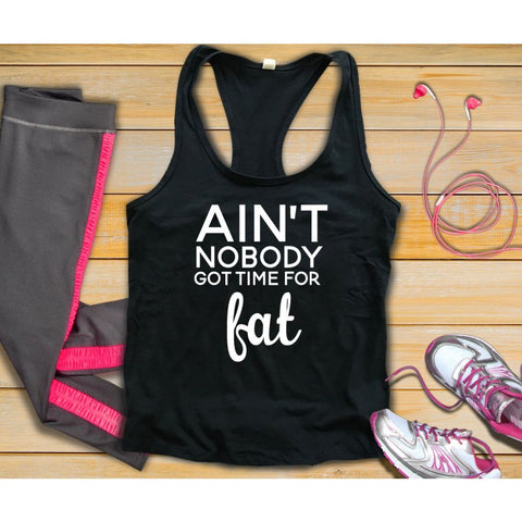 Ain't Nobody Got Time For Fat Tank Top, Workout Clothes - Custom Lifestyle Designs