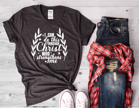 I Can Do This Through Christ Who Strengthens Me T Shirt, Christian Shirt - Custom Lifestyle Designs