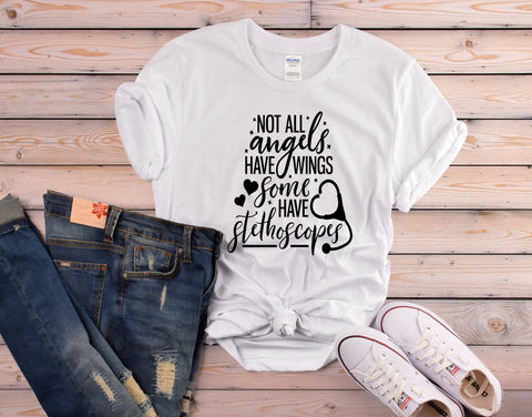 Not All Angels Have Wings Some Have Stethoscopes T Shirt, Nurse Shirt - Custom Lifestyle Designs