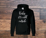 Baby Its Cold Outside Hoodie - Custom Lifestyle Designs