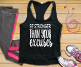 Be Stronger Than Your Excuses Tank Top - Custom Lifestyle Designs