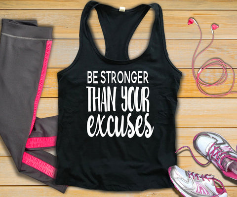 Be Stronger Than Your Excuses Tank Top - Custom Lifestyle Designs
