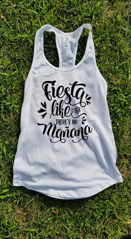 Fiesta Like Theres No Manana (Tomorrow) Tank Top - Custom Lifestyle Designs