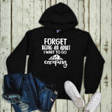 Forget Being An Adult I Want To Go Camping Hoodie - Custom Lifestyle Designs