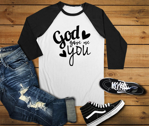 God Gave Me You Raglan Shirt - Custom Lifestyle Designs