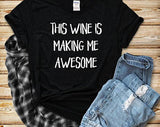 This Wine Is Making Me Awesome Tshirt - Custom Lifestyle Designs