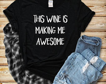 This Wine Is Making Me Awesome Tshirt - Custom Lifestyle Designs