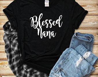 Blessed Nana Tshirt, Nana Shirt - Custom Lifestyle Designs