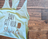 Baby Get Your Shine On Country Tank Top - Custom Lifestyle Designs