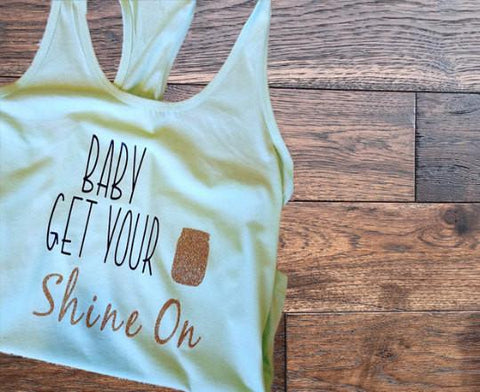 Baby Get Your Shine On Country Tank Top - Custom Lifestyle Designs