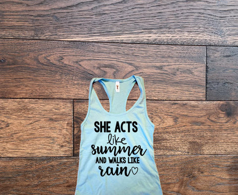 She acts like summer and walks like rain Tank Top - Custom Lifestyle Designs