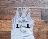 Head over boots for you tank top - Custom Lifestyle Designs