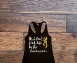 Its a real good life in the backwoods Tank Top - Custom Lifestyle Designs
