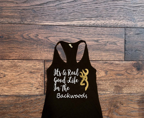 Its a real good life in the backwoods Tank Top - Custom Lifestyle Designs