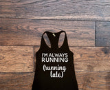 Im always running, running late Tank Top - Custom Lifestyle Designs