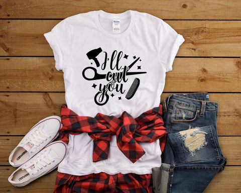 I'll Cut You Shirt, Hairdresser Shirt, Hairstylist Shirt - Custom Lifestyle Designs