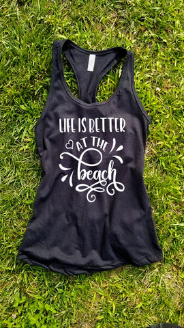 Life Is Better At The Beach Tank Top - Custom Lifestyle Designs