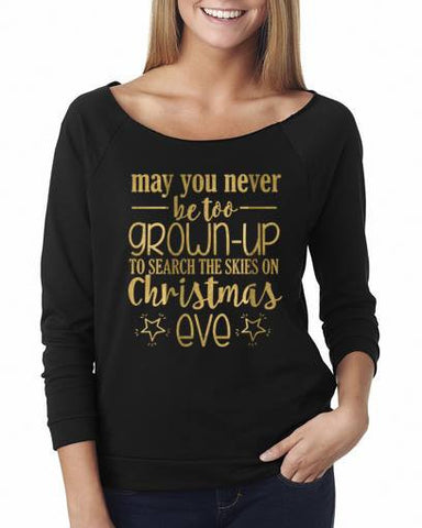 May You never be too grown up to search the skies on Christmas Eve 3/4 long sleeve - Custom Lifestyle Designs