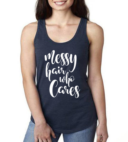 Messy Hair Who Cares Tank Top - Custom Lifestyle Designs