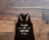 Tonight looks good on you tank top - Custom Lifestyle Designs