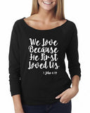 We love, because he first loved us - Custom Lifestyle Designs