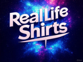Real Life Shirts